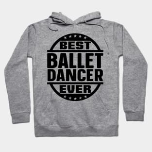 Best Ballet Dancer Ever Hoodie